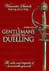 A Gentleman's Guide to Duelling: Of Honour and Honourable Quarrels.