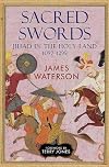 Sacred Swords: Jihad in the Holy Land, 1097–1291