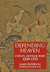 Defending Heaven: China's Mongol Wars, 1209-1370
