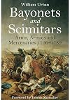 Bayonets and Scimitars: Arms, Armies and Mercenaries 1700–1789