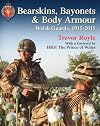 Bearskins, Bayonets & Body Armour: Welsh Guards, 1915-2015