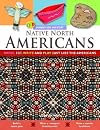 Native North Americans: Dress, Eat, Write, and Play Just Like the Native North Americans