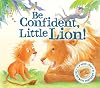 Be Confident Little Lion - I Wish I Could Roar: A Story About Self-confidence