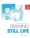 The Practical Guide to Drawing Still Life (Artist's Workbooks)