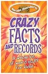 Crazy Facts and Records: A Whole Lot of Weird Stuff for Kids!