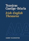Teasáras Gaeilge-Béarla | Irish-English Thesaurus: Irish-English (English and Irish Edition)