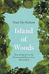 Island of Woods: How Ireland Lost its Forests and How to Get them Back