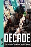 Decade: Twenty New Plays About 9/11 and Its Legacy.