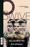 Swive [Elizabeth] (NHB Modern Plays)