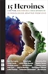 15 Heroines: 15 Monologues Adapted from Ovid (NHB Modern Plays): The War / The Desert / The Labyrinth