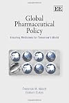 Global Pharmaceutical Policy: Ensuring Medicines for Tomorrow's World