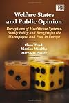 Welfare States and Public Opinion: Perceptions of Healthcare Systems, Family Policy and Benefits for the Unemployed and Poor in Europe