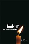 F**k It: The Ultimate Spiritual Way