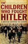 The Children Who Fought Hitler: A British Outpost in Europe