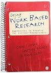 Doing Work Based Research: Approaches to Enquiry for Insider-Researchers