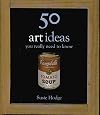 50 Art Ideas You Really Need to Know
