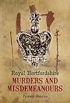 Royal Hertfordshire Murders & Misdemeanours