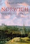 Norwich: Archaeology of a Fine City