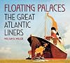 Floating Palaces: The Great Atlantic Liners