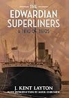 The Edwardian Superliners: A Trio of Trios