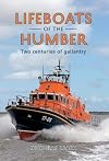 Lifeboats of the Humber: Two Centuries of Gallantry