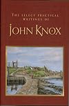 The Select Practical Writings of John Knox