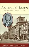 Archibald G. Brown: Spurgeon's Successor