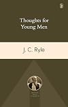Thoughts for Young Men: Addressing the Greatest Challenges in a Young Man's Life
