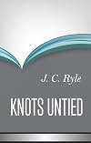 Knots Untied: Being Plain Statements on Disputed Points in Religion