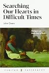 Searching Our Hearts in Difficult Times (Puritan Paperbacks)