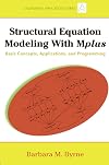 Structural Equation Modeling with Mplus: Basic Concepts, Applications, and Programming (Multivariate Applications Series)
