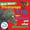 Mad About Triceratops, T-Rex, Stegosaurus, and other Dinosaurs