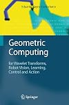 Geometric computing : or wavelet transforms, robot vision, learning, control and action