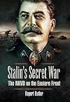 Stalin’s Secret War: The NKVD on the Eastern Front