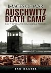 Auschwitz Death Camp (Images of War)