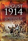 August 1914: Surrender at St Quentin