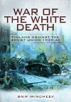 War of the White Death: Finland Against the Soviet Union 1939-40