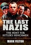 The last Nazis : the hunt for Hitler's henchmen