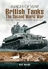 British Tanks: The Second World War (Images of War)