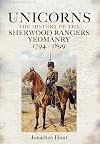 Unicorns : History of the Sherwood Rangers Yeomanry 1794-1899