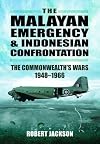The Malayan Emergency and Indonesian Confrontation: The Commonwealth's Wars 1948-1966