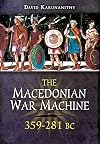 The Macedonian War Machine 359-281 BC