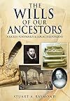 The Wills of Our Ancestors: A Guide for Family & Local Historians