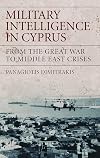 Military intelligence in Cyprus from the Great War to middle east crises