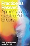 Practice as Research: Approaches to Creative Arts Enquiry