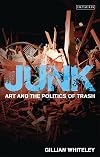 Junk: Art and the Politics of Trash