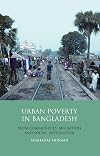 Urban poverty in Bangladesh slum communities, migration and social integration
