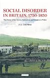 Social disorder in Britain 1750-1850 the power of the gentry, radicalism and religion in Wales