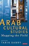 Arab cultural studies mapping the field
