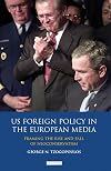 US Foreign Policy in the European Media: Framing the Rise and Fall of Neoconservatism (Library of International Relations (Numbered))
